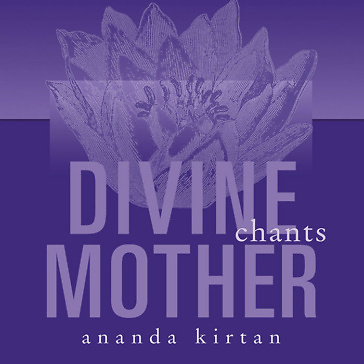 Divine Mother Chants - Ananda Kirtan