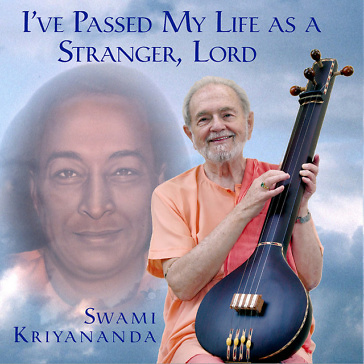 I've Passed My Life as a Stranger Lord - Swami Kriyananda